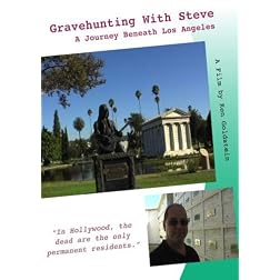 Gravehunting With Steve: A Journey Beneath Los Angeles
