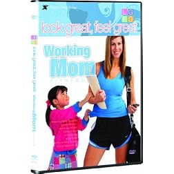 Look Great, Feel Great: Working Mom Fitness