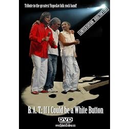 "B. A. T.: If I Could be a White Button"