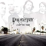 Leave This Town by Daughtry