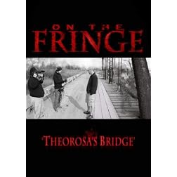 On the Fringe 'Theorosa's Bridge'