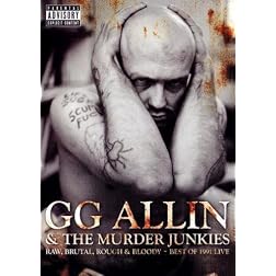 GG Allin & The Murder Junkies - Raw, Brutal, Rough & Bloddy, Best of 1991 Live