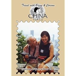 Travel with Barry & Corinne to China - Part 2