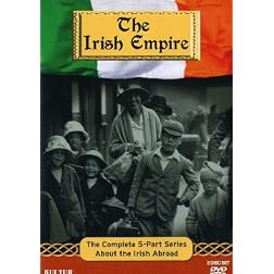 Irish Empire: The Complete 5 Part Series About the Irish Abroad