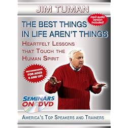 The Best Things in Life Aren't things - Heartfelt Lessons that Touch the Human Spirit - Inspirational, Motivational Self-Help DVD Training Video featuring Jim Tuman - Recommended for Ages 9 and Up