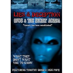 Lies & Deception: UFO's & the Secret Agenda