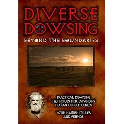 Diverse Dowsing: Practical Dowsing Techniques for Expanding Human Consciousness