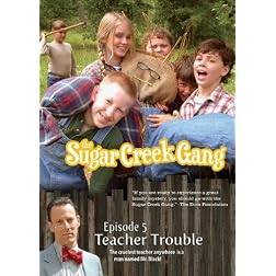 The Sugar Creek Gang: Teacher Trouble