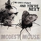 No One's First, and You're Next by Modest Mouse