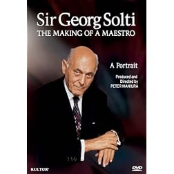 Sir Georg Solti - The Making Of A Maestro