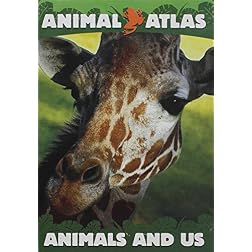 Animal Atlas: Animal Mysteries/Animals and Us