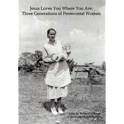 Jesus Loves You Where You Are: Three Generations of Pentecostal Women