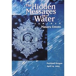 The Masaru Emoto: The Hidden Messages in Water