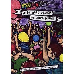 If It Ain't Cheap, It Ain't Punk: 14 Years of Plan-It X Records