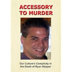 Accessory to Murder: Our Culture's Complicity in the Death of Ryan Skipper