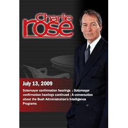 Charlie Rose - Sotomayor confirmation hearings / George Bush's Intelligence Programs (July 13, 2009)