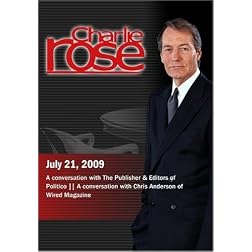 Charlie Rose - Publisher & Editors of Politico / Chris Anderson of Wired Magazine (July 21, 2009)