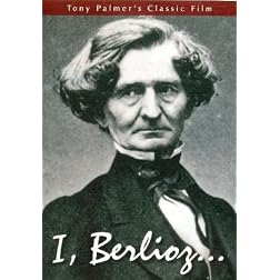 Tony Palmer's Film About Hector Berlioz: I, Berlioz