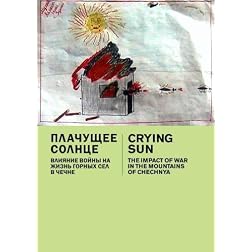 Crying Sun: The Impact of War in the Mountains of Chechnya (Institutional: K-12)