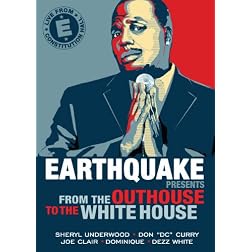 Earthquake Presents: From the Outhouse to the Whitehouse