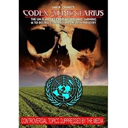 Codex Alimentarius: The UN Plan to Eradicate Organic Farming and Destroy the Natural Health Industry