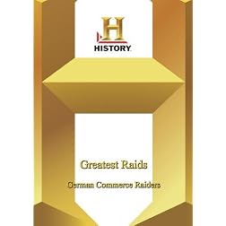 History -- Greatest Raids:  German Commerce Raiders