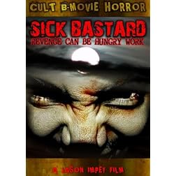 Sick Bastard; Sadism, Sex, Horror, Gore and MORE