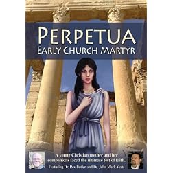 Perpetua: Early Church Martyr