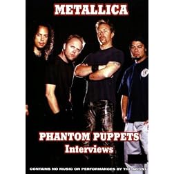 Metallica:  Phantom Puppets Interviews