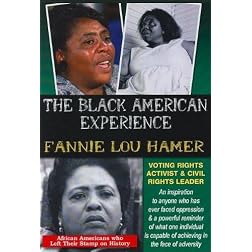 The Black American Experience: Fannie Lou Hammer: Voting Rights Activist & Civil Rights Leader