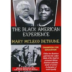 The Black American Experience: Mary McLeod Bethune: Champion for Education