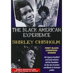 The Black American Experience: Shirley Chisholm: First Black Congresswoman