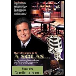 "A Solas..." Danilo Lozano, flautista