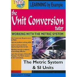 The Unit Conversion Tutor: The Metric System & SI Units