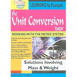 The Unit Conversion Tutor: Solutions Involving Mass & Weight