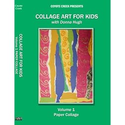 Collage Art For Kids Vol 1: Paper Collage