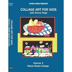 Collage Art For Kids Vol 3: Mixed Media Collage