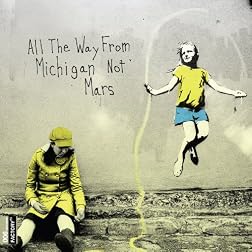 All the Way From Michigan Not Mars