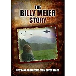 The Billy Meier Story: UFO's and Prophecies from Outer Space