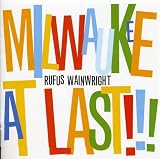Milwaukee at Last!!! by Rufus Wainwright