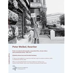Peter Weibel, Rewriter: Early (conceptual) photographs, (expanded) films, (body) videos and (contextual) works, 1964-1975