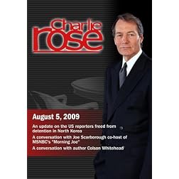 Charlie Rose - An update on the US reporters freed from detention in North Korea / Joe Scarborought / Colson Whitehead (August 5, 2009)