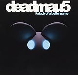 For Lack of a Better Name by Deadmau5