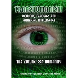 Transhumanism: Robots, Cyborgs and Artificial Intelligence