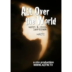 All Over the World: Haiti with Keith & Cindy Lashbrook