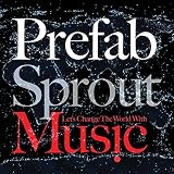 Let's Change the World With Music by Prefab Sprout