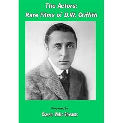 The Actors: Rare Films Of D.W. Griffith As Actor