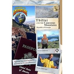Passport to Adventure: Tbilisi and the Caucasus Mountains Republic of Georgia