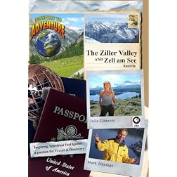 Passport to Adventure: The Ziller Valley and Zell am See Austria