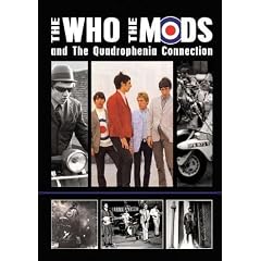 The The Who: The Who, The Mods and the Quadrophenia Connection